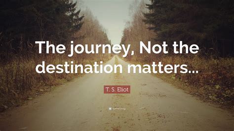 quotes about the journey not the destination