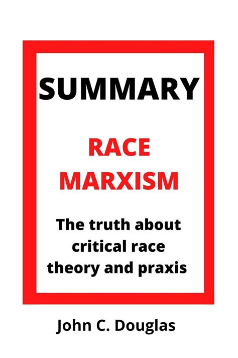 race marxism the truth about critical race theory and praxis