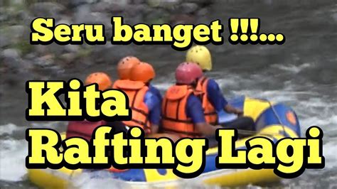 Rafting Air Putih bersama Rekan Seperjalanan