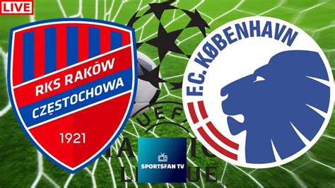 rakow czestochowa vs fc copenhagen