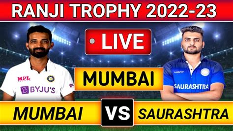 ranji trophy live score mumbai vs saurashtra