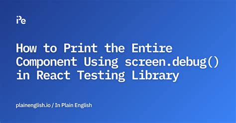 React Testing Library Debug Component