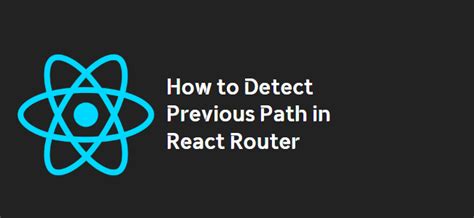 React-Router History Get Previous Path