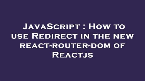 React-Router-Dom Javascript Redirect