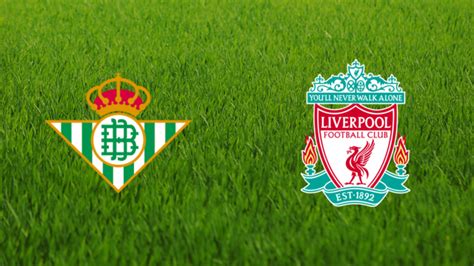 real betis vs liverpool