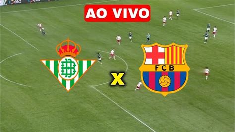 real betis x barcelona ao vivo online