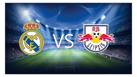 real madrid cf vs rb leipzig