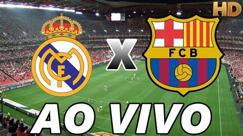 real madrid vs barcelona ao vivo online