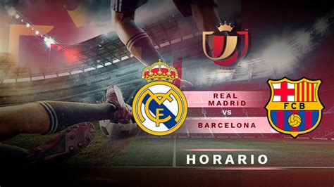 real madrid vs barcelona horario argentina