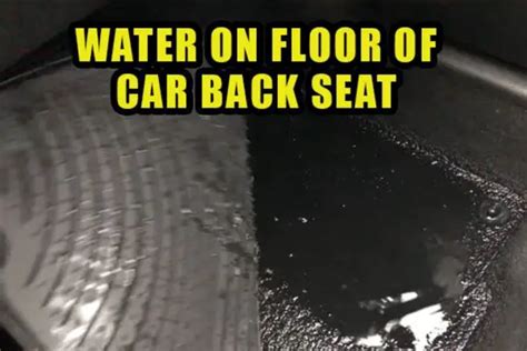 reason back seat passenger floor gets wet
