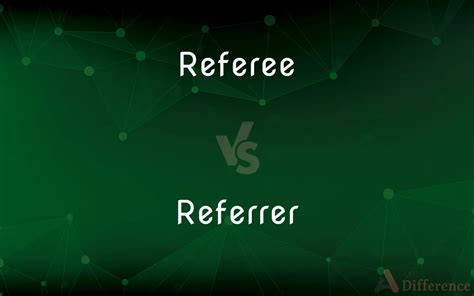Referrer Vs Referee Meaning