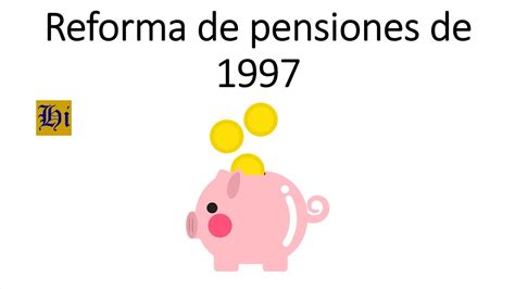 reforma de pensiones 1997