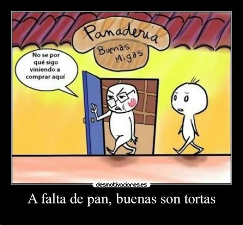A falta de pan, buenas son tortas. Aprender español, Refranes