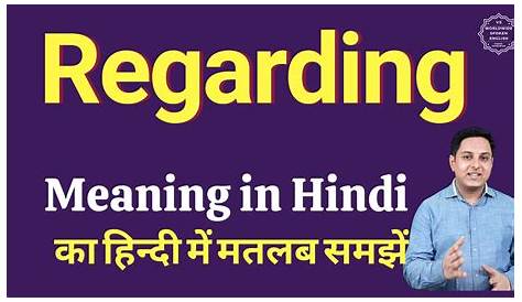 Regarding Meaning In Hindi Is Being .