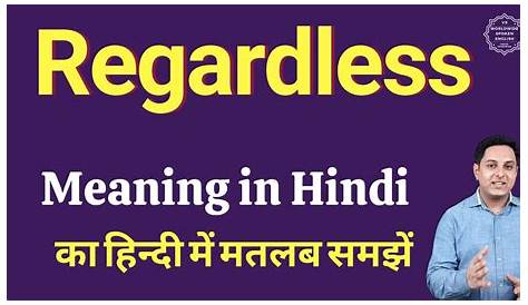 Regardless Meaning In Hindi Sentence Daily Use s Part 3. To English
