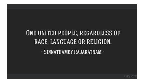 One united people, regardless of race, language or religion.
