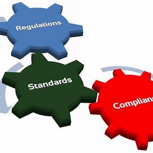 Compliance with Regulations and Standards