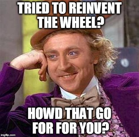 reinvent the wheel meme