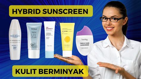 Rekomendasi Sunscreen Untuk Kulit Berminyak