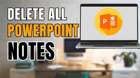 How to Delete All Notes in PowerPoint Vegaslide