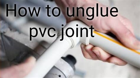 Removing Glued Pvc Joint