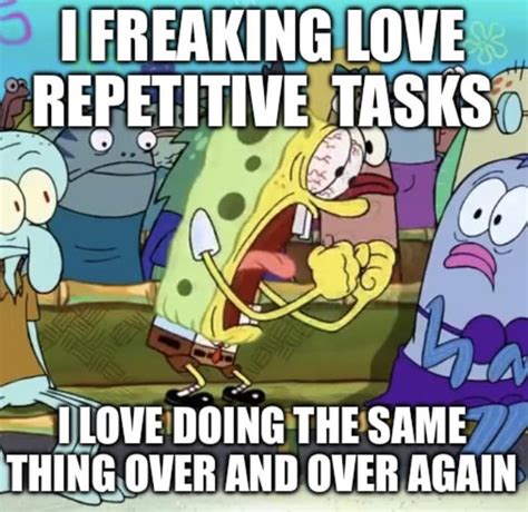repetitive tasks meme