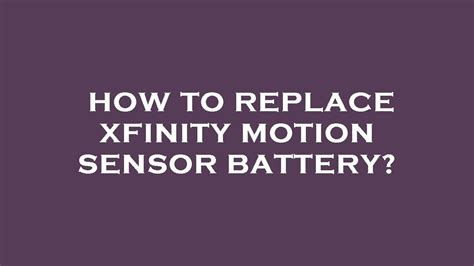 Replace Battery Xfinity Motion Sensor