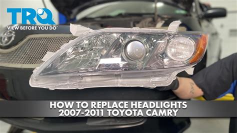 Replace Headlight Assembly 2007 Toyota Camry