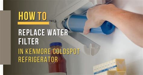 Replace Water Filter On Kenmore Coldspot