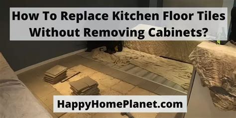 Replacing Kitchen Tile Without Removing Cabinets