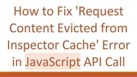 request content was evicted from inspector cache