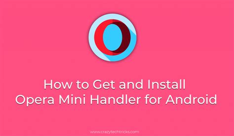 requirement To use Opera Mini Handler Free Browsing On Android