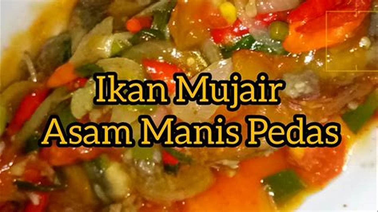 Resep Asam Manis Mujair: Rahasia Kuliner yang Terkuak