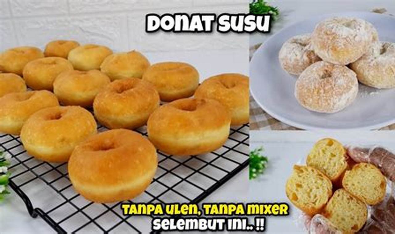 Rahasia Donat Susu Empuk: Panduan Lengkap untuk Donat Lezat dan Mengembang Sempurna