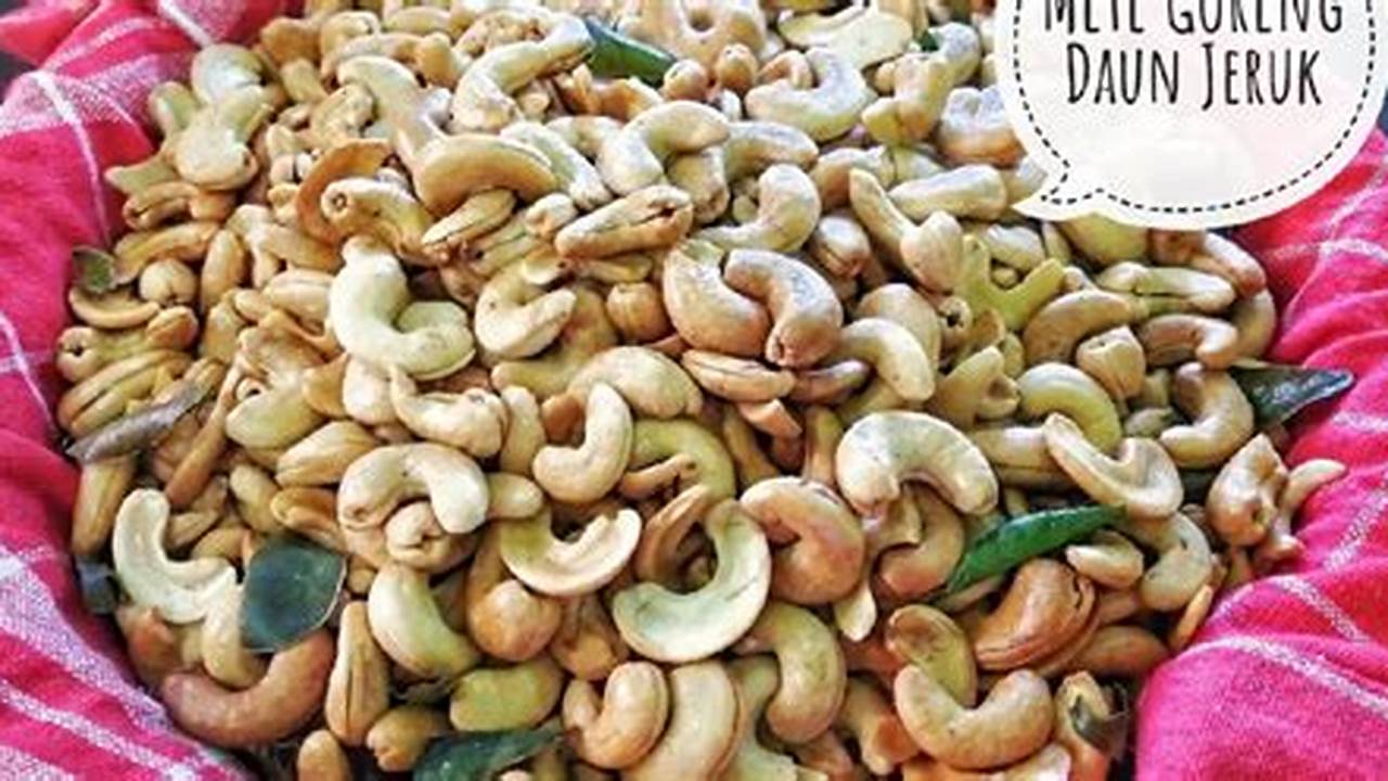Resep Kacang Mete Daun Jeruk: Rahasia Camilan Lezat dan Bermanfaat