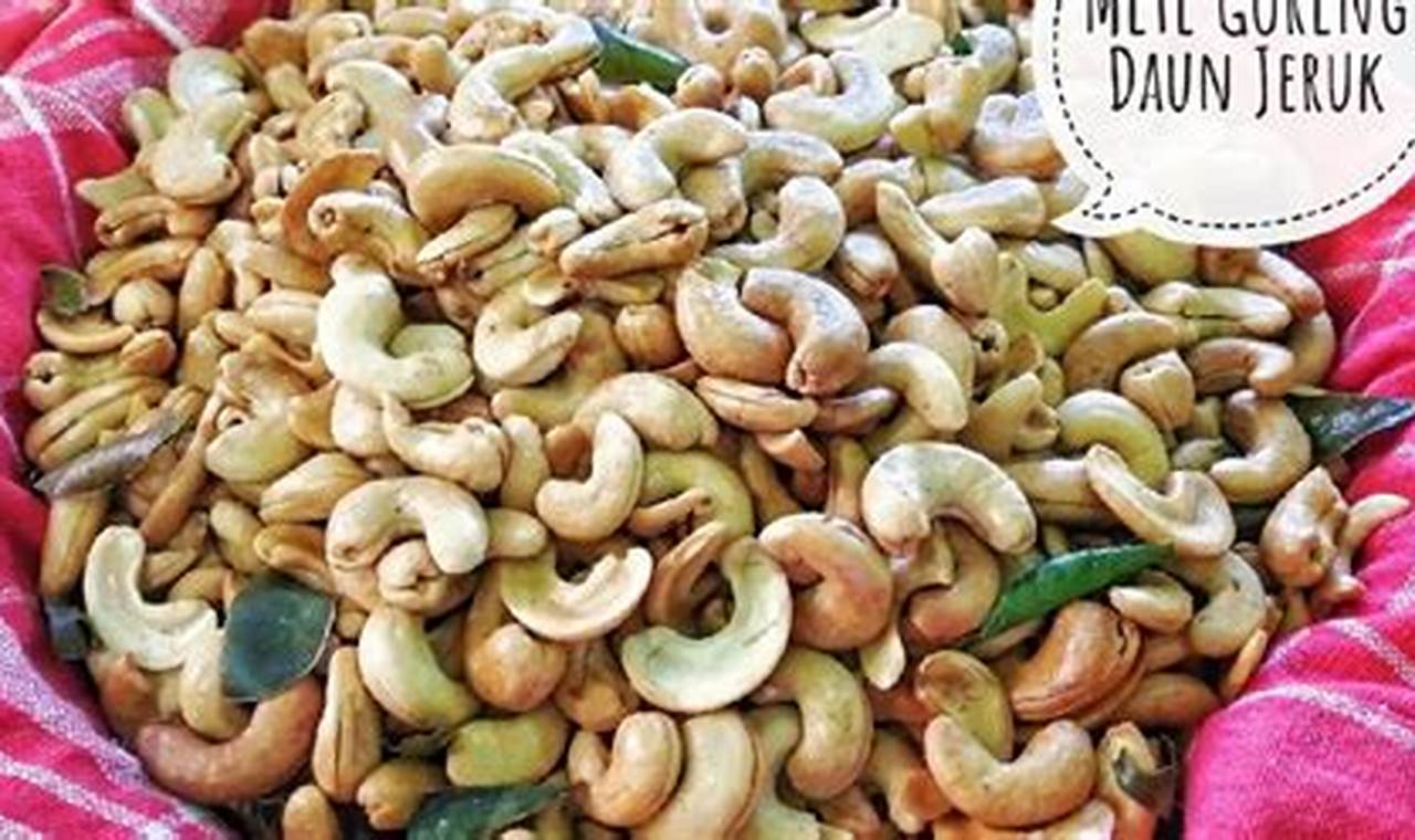 Resep Kacang Mete Daun Jeruk: Rahasia Camilan Lezat dan Bermanfaat