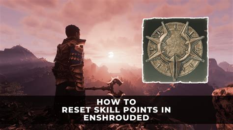 How to Reset Skill Points in Enshrouded Enshrouded Respec Guide KeenGamer