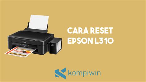 Download Resetter Epson L310 dan Cara Menggunakannya