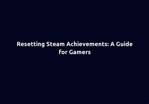 Resetting Achievements on Steam