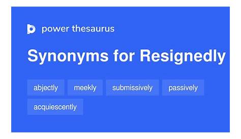 Resignedly Synonyms And Antonyms Labace Tendered Resignation In A Sentence