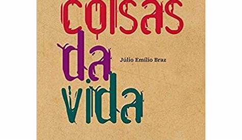 resumo do livro coisas da vida de Júlio Emílio Braz - brainly.com.br