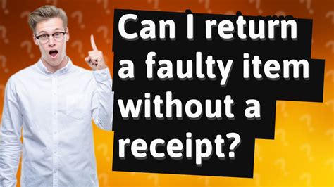 return faulty item without receipt