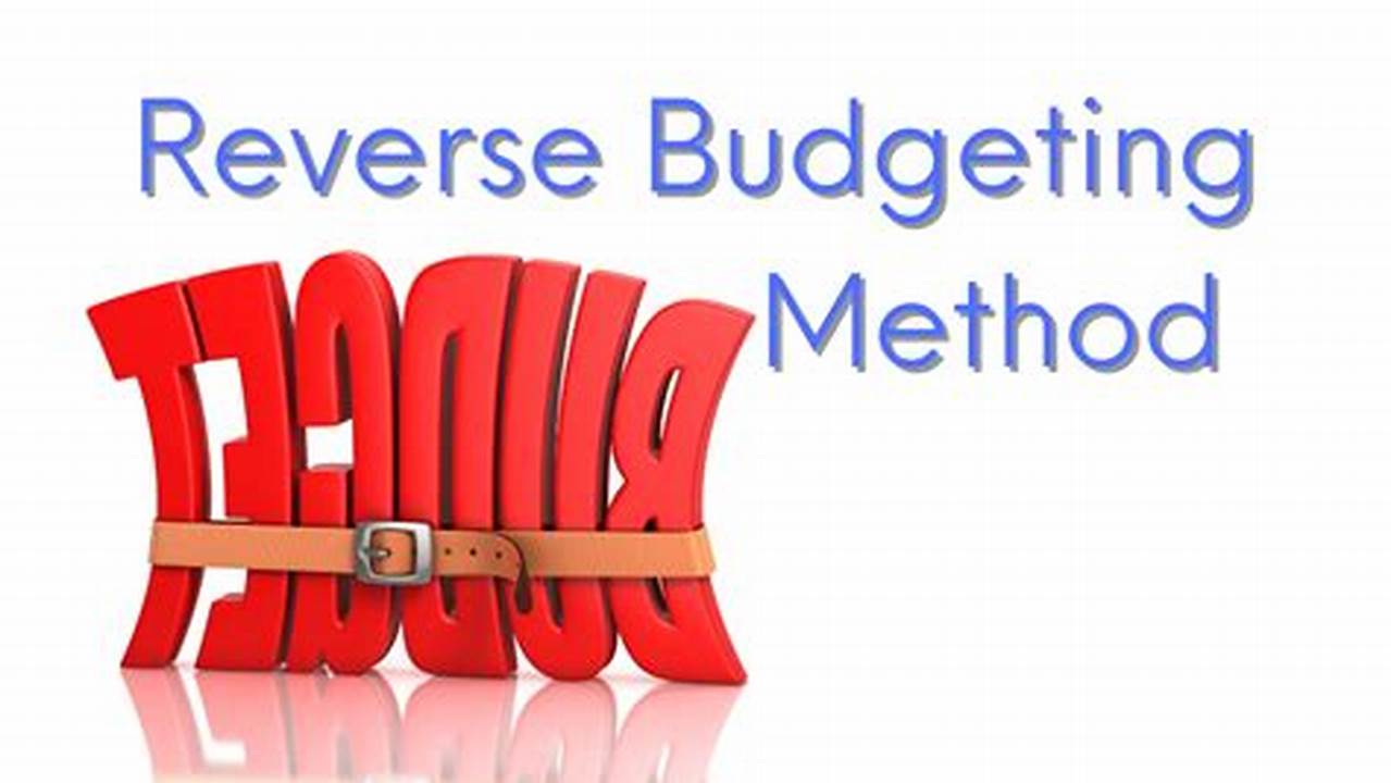 Reverse Budgeting: The Ultimate Guide to Financial Freedom