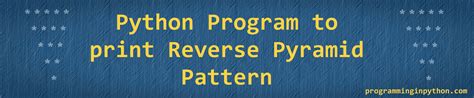 reverse pyramid pattern program in python