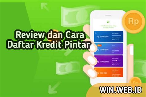 Review dan Cara Mengajukan Pinjaman Kredit Pintar Terbaru 2022 WIN.WEB.ID