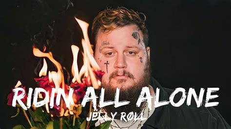 Jelly Roll Ridin All Alone (Lyrics/Letra) YouTube