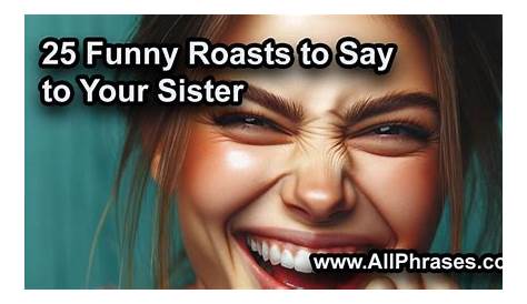 Quotes To Roast Your Sister - Knockin Jokes