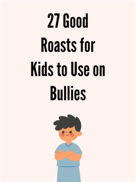 roasts for kids being bullied