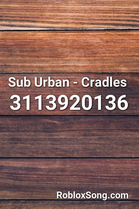Sub Urban Cradles Roblox ID Roblox Music Codes Songs