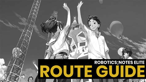 Robotics;Notes Elite English ALL Routes Choices Guide and Walkthrough
